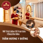 90 Phút Trị Liệu Cổ - Vai - Gáy Chuyên Sâu Tại Trầm Hương Y Đường