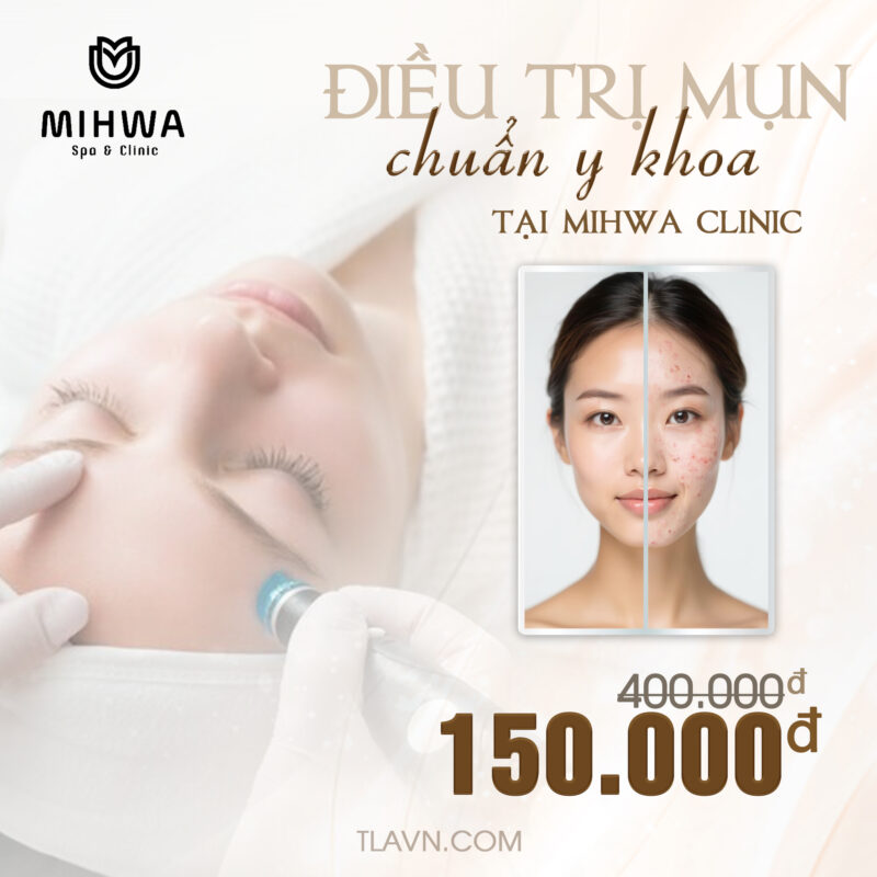 Chăm Sóc - Điều Trị Mụn Y Khoa Tại Mihwa Clinic