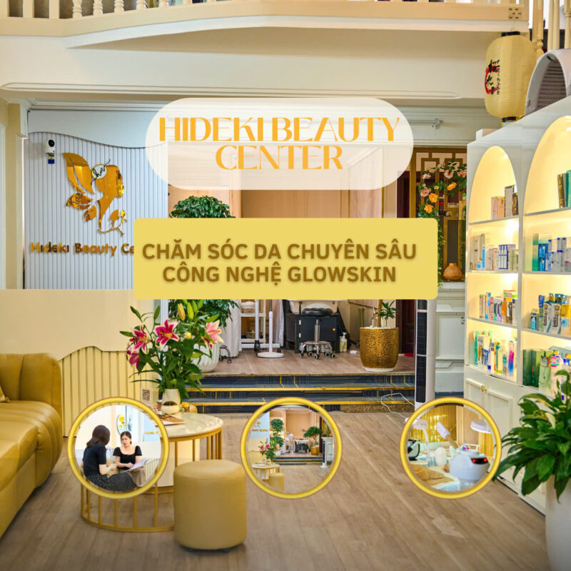 Chăm Sóc Da Chuyên Sâu Công Nghệ Glowskin Tại Hideki Beauty Center