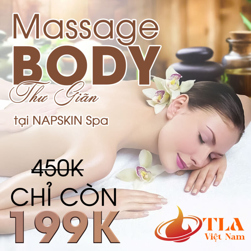 Trải Nghiệm 60 Phút Massage Body Thư Giãn Chuẩn Spa Cao Cấp Tại Napskin Spa – Ưu Đãi Độc Quyền Cùng TLA Việt Nam