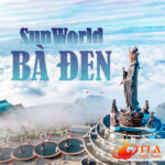 Sun World Bà Đen - Tây Ninh Combo Vé Siêu Hot Từ TLA